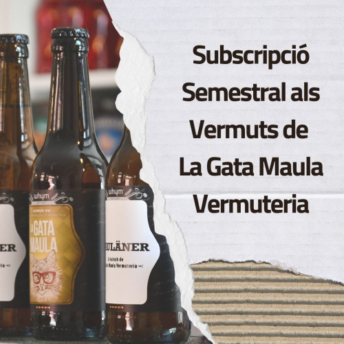Subscripció Semestral amb els millors productes de La Gata Maula Vermuteria (Tasta Caldes)