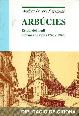 Arbúcies: estudi del medi i formes de vida (1743-1940)