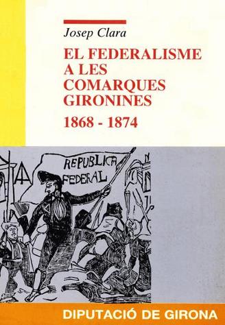 El federalisme a les comarques gironines 1868-1874