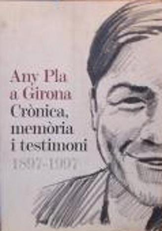 Any Pla. Girona, crònica, memòria i testimoni