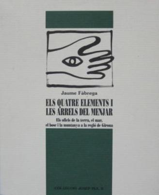 Els quatre elements i les arrels del menjar: els oficis de la terra, el mar, el bosc i la muntanya a la regió de Girona