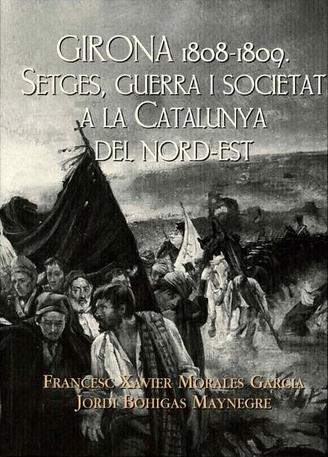 Girona 1808-1809. Setges, guerra i societat a la Catalunya del nord-est